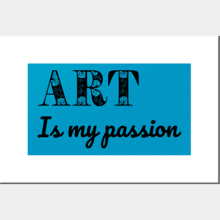 Art is my passion Posters and Art